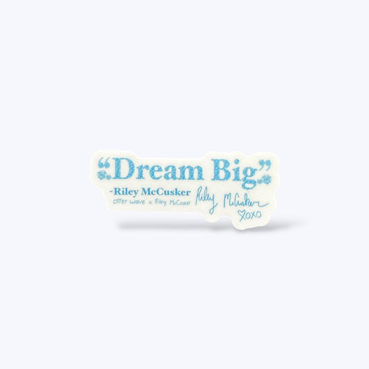 “Dream big” Riley McCusker x Otter Wave